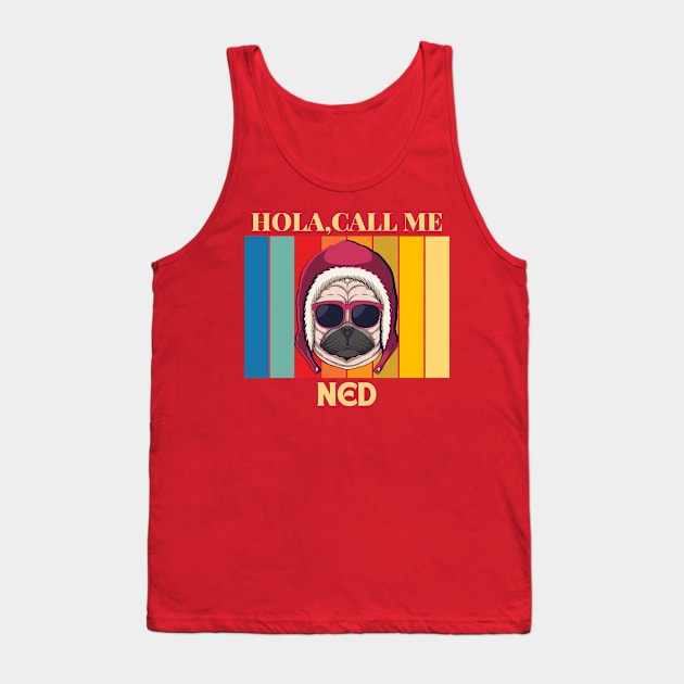 Hola,call me Ned named Dog T-shirt Tank Top by PawPrint Emporium